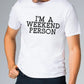 I'm A Weekend Person